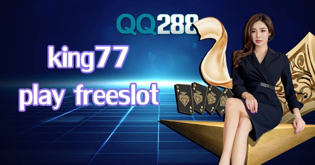 king77-play-freeslot